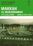 Kingdom of Saudi Arabia : Ministry of Information. - Makkah al Mukarramah : city & Hajj guide = guide de cité et Hajj.