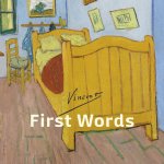 Vincent van Gogh - Vincent - First Words