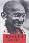 Mahatma Gandhi 19012 - Gandhi's Health Guide