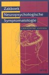 Lafosse , Christophe . [ ISBN 9789033439957 ] 1618 - Zakboek Neuropsychologische Symptomatologie . (  Dit boek beschrijft en classificeert neuropsychologische syndromen via het bepalen van in- en exclusiecriteria. Op deze manier zijn meer dan 110 neuropsychologische stoornissen beschreven tezamen met -