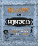 Joyce de Jongh, Corien Oranje - Megamama's en superzonen de stoerste tips, weetjes en ideeën voor jou en je zoon!