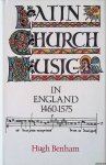 Benham, Hugh - Latin Church Music in England, 1460-1575