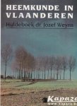 Wies Moens, Frank Keersmaeker, Roger Caluwaerts, Francis Stroobants. - HEEMKUNDE IN VLAANDEREN. HULDEBOEK DR. JOZEF WEYNS.