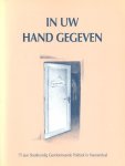 In Uw Hand gegeven - In Uw Hand gegeven-75 jaar SGP Veenendaal