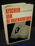 VAN ISACKER, Karel. - AFSCHEID VAN DE HAVENARBEIDER . 1944 - 1966.