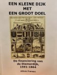 FRANSEN, A., - Een kleine dijk met een groot doel. De financiering van de Diemerdijk, 1591-1864.