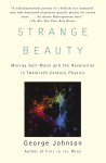 George Johnson - Strange Beauty Murray Gell-Mann and the Revolution in Twentieth-Century Physics