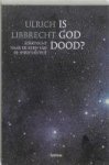 Libbrecht, Ulrich - Is God dood? Zoektocht naar de kern van de spiritualiteit