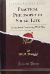 Knigge, Adolf - Practical philosophy of social life or The art of conversing with men, vol. 1 of 2 [facsimile of writing from 1799]