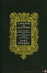 BURROW, John - History of Histories. Epics, Chronicles, Romances And Inquiries From Herodotus And Thucydides To The Twentieth Century