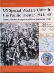 Rottman, Gordon L. - U.S. Special Warfare Units In The Pacific Theater 1941-45: Scouts, Raiders, Rangers and Reconnaissance Units