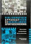 Wilfred van Buuren, Peter Los, Nico van Horn - Bibliografisch apparaat voor de Nederlandse sportgeschiedenis