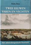 Roos, Doeke - Twee eeuwen varen en vechten 1550-1750 Het admiralengeslacht Evertsen