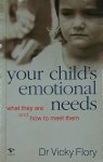 Flory, Vicky - Your child's emotional needs    What they are and how to meet them