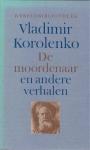 Korolenko, Vladimir - De moordenaar en andere verhalen verhalen / druk 1