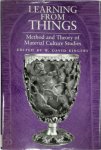 W. D. Kingery - Learning from Things Method and Theory of Material Culture Studies