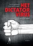Frank Schaper - Het dictatorvirus - slecht voorbeeld doet slecht volgen Frank Schaper - Het dictatorvirus - slecht voorbeeld doet slecht volgen