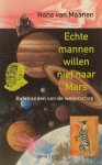 MAANEN, H. VAN - Echte mannen willen niet naar Mars. Rafelranden van de wetenschap.