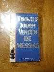 Hoekendijk Ben - Twaalf joden vinden de Messias Hoekendijk Ben - Twaalf joden vinden de Messias