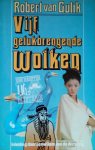 Gulik , Robert van . [ ISBN 9789010023308 ] 4922 - Rechter TIE . ( Het Vijf Gelukbrengende Wolken . )