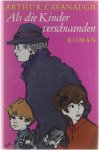 Cavanaugh Arthur - Als die Kinder verschwanden