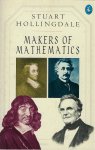 HOLLINGDALE, Stuart - Makers of mathematics