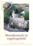 VAN LANGENDONCK Linda e.a. - Monnikenwerk en engelengeduld. Geschiedenis en restauratie van de voormalige refugie van Sint-Truiden te Mechelen.