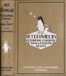 Ponting, Herbert George (e.a.) - Het Eeuwige IJs: De Zuidpool-expeditie van kapitein Scott. Een verhaal van den laatsten tocht naar de Zuidpool door kapitein Scott en diens tragisch einde, benevens een beschrijving van het natuurleven in het eeuwige ijs