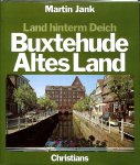 Jank, Martin - Land hinterm Deich. Buxtehude altes Land.