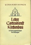 KUNZE, Gerhard - Lehre Gottesdienst Kirchenbau in ihren gegenseitigen Beziehungen. Teil I und 2. (=Veröffentlichungen der Evangelischen Gesellschaft für Liturgieforschung Heft 4 und 11)