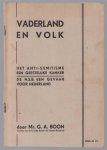 Boon, G.A. - Vaderland en volk, het anti-semitisme een geestelijke kanker. De N.S.B. een gevaar voor Nederland