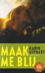 Giphart, Karin Ellen - Maak me blij Giphart, Karin Ellen - Maak me blij