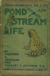 Johnson, Walford B./Stanley C. Johnson M.A. - Pond and Stream Life. Johnson, Walford B./Stanley C. Johnson M.A. - Pond and Stream Life.