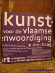 Peter Rogiers, Jorgen Voordeckers, Anne-Mie Van Kerkhoven. - Kunstopdrachten voor de Vlaamse Vertegenwoordiging in Den Haag.