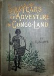 GLAVE E.J., STANLEY H.M. (introduction) - Six Years of Adventure in Congo-Land [Etat Indépendant du Congo]