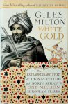 Giles Milton 47309 - White gold The extraordinary story of Thomas Pellow and North Africa's one million European slaves