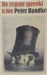 Peter Handke - De regent spreekt u toe prozateksten