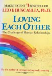 Buscaglia, Leo F. - Loving each other; the challenge of human relationships