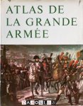 J.-C. Quennevat - Atlas de La Grande Armée. Napoléon et ses Campagnes 1803 - 1815