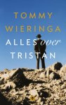 Tommy Wieringa - Alles over Tristan