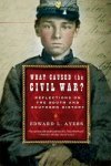 Edward L Ayers - What Caused the Civil War? - Reflections on the South and Southern History Reflections on the South and Southern History