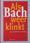 Ellen van der Sar - Als Bach weer klinkt - 55 jaar cantatediensten in Den Haag