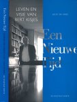 Vries, Jacky - Een Nieuwe Tijd: Leven en visie van Bert Kisjes.