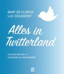 Bart De Clerck 241202, Luc Colemont 138245 - Alles in Twitterland volg de tips van 14 succesvolle twitteraars