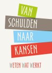 Roeland van Geuns - Van Schulden naar Kansen Weten wat werkt