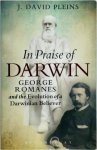 J David Pleins - In Praise of Darwin George Romanes and the Evolution of a Darwinian Believer