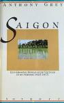 Grey, Anthony - Saigon / Een grootse roman over Vietnam in de periode 1925-1975