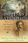 Daniel Liebowitz 49263, Charles Pearson 49264 - The last expedition Stanley's mad journey through the Congo