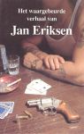 Eriksen, Jan - Het waargebeurde verhaal van jan Eriksen. Gesigneerd door Jan Eriksen
