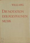 Willi Apel 118144 - Die Notation der polyphonen Musik, 900-1600